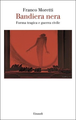 Franco Moretti Bandiera nera. Forma tragica e guerra civile (Taschenbuch)