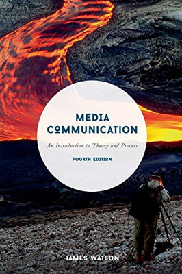 Medienkommunikation: Eine Einführung in Theorie und Prozess - James Watson