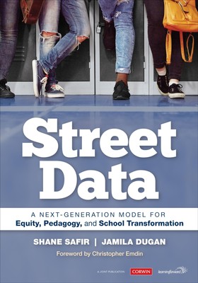 Street Data: A Next-Generation Model for Equity, Pedagogy, and School Transf...
