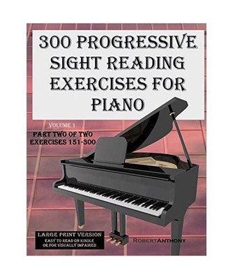 300 Progressive Sight Reading Exercises for Piano Volume Two Large Print Version