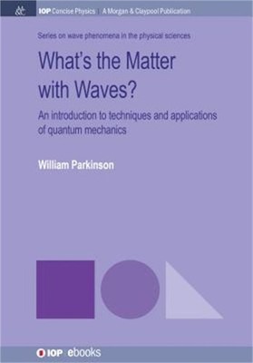 What's the Matter with Waves?: An Introduction to Techniques and Applications of