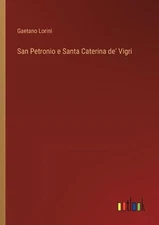 San Petronio e Santa Caterina de' Vigri by Gaetano Lorini Paperback Book
