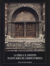 La chiesa e il convento di Santa Maria del Carmine in Brescia - AA.VV. [1991]