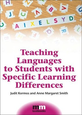 TEACHING LANGUAGES TO STUDENTS WITH SPECIFIC LEARNING By Judit Kormos & Anne