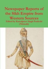Newspaper Reports of the Sikh Empire from Western Sources, Brand New, Free sh...