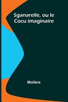 MolièRe | Sganarelle, Ou Le Cocu Imaginaire | Taschenbuch | FranzöSisch (2024)