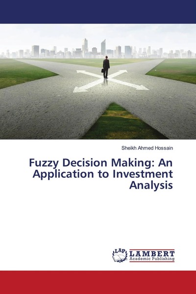 Sheikh Ahmed Hossain | Fuzzy Decision Making: An Application To Investment...-image