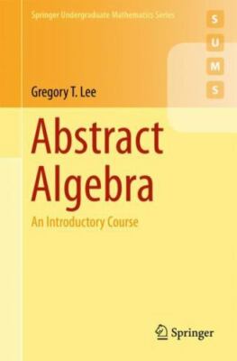 Abstract Algebra: An Introductory Course (Springer Undergraduate Mathematics Se