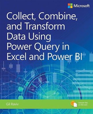 Collect, Combine, and Transform Data Using Power Query in Excel and Power BI...
