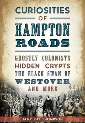 Curiosities of Hampton Roads:: Ghostly Colonists, Hidden Crypts, the Black Swan