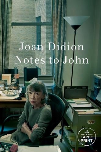 Notes to John [Large Print] by Joan Didion [Paperback]