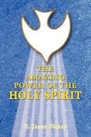 The Amazing Power Of The Holy Spirit E. James Dickey Taschenbuch Englisch 2011