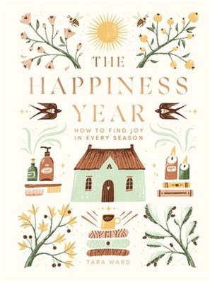 The Happiness Year: How to Find Joy in Every Season (Hardback or Cased Book)