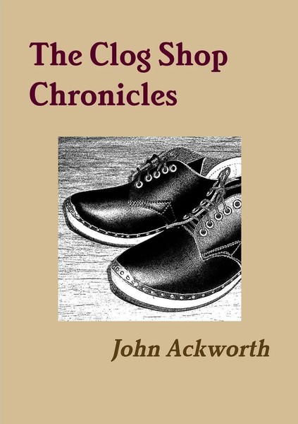 The Clog Shop Chronicles John Ackworth Taschenbuch Kartoniert / Broschiert 2013-image