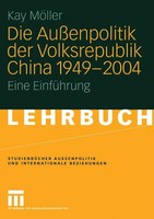 Die AußEnpolitik Der Volksrepublik China 1949 - 2004 Kay MöLler
