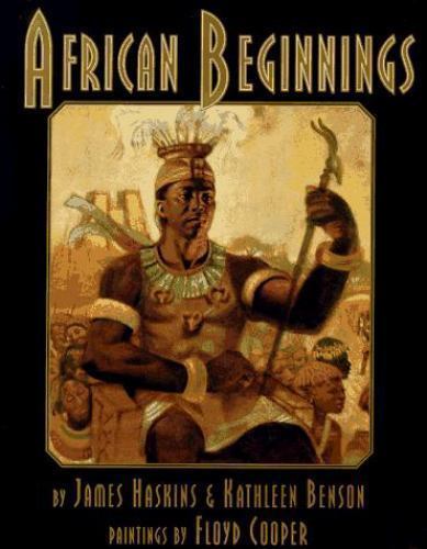African Beginnings by Kathleen Benson and James Haskins (1998 ...