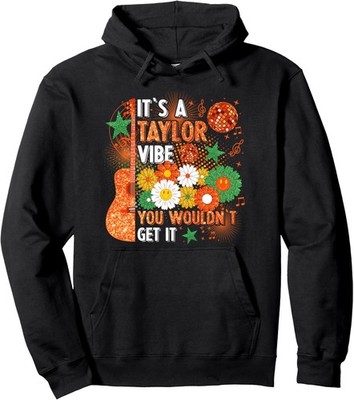Its A Taylor Vibe You Would Not Get It Unisex Hooded Sweatshirt