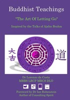 Buddhist Teachings The Art Of Letting Go, Inspired By The Talks Of Ajahn Brahm