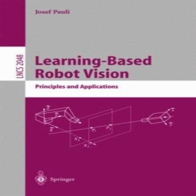 Learning-Based Robot Vision Principles and Applications Josef Pau