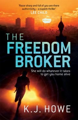 The Freedom Broker: A Heart-Stopping, Actiongeladene Thriller K