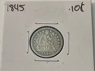 1845 Seated Liberty Silver Dime 10c Rare Key Date Philadelphia Mint NICE COIN!