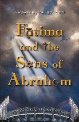 Fatima and the Sons of Abraham - Paperback By Bonacci, Val - GOOD