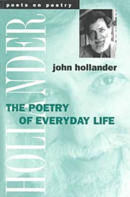 The Poetry of Everyday Life by John Hollander PAPERBACK 9780472066841
