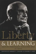 Liberty and Learning : Milton Friedman's Voucher Idea at Fifty Ro