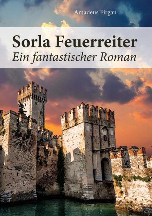 Thumbnail - Sorla Feuerreiter Ein Fantastischer Roman Amadeus Firgau Taschenbuch
