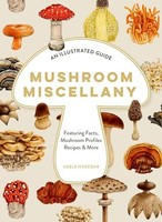 Adele Nozedar - Mushroom Miscellany An Illustrated Guide Featuring F - G245Z