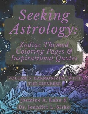 Seeking Astrology: Zodiac Themed Coloring Pages & Inspirational Quotes: VOLUME 5