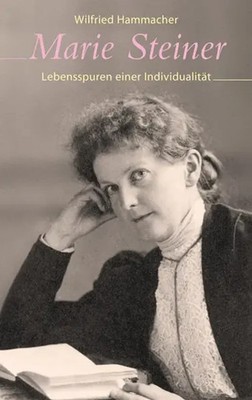 Marie Steiner | Lebensspuren einer Individualität | Wilfried Hammacher | Deutsch