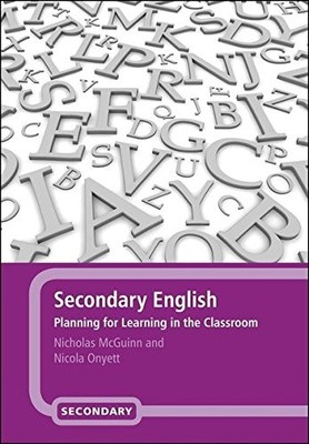 Secondary English: Planning for Learning in the Classroom,Nichol