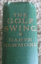 THE GOLF SWINGTHE ERNEST JONES METHOD BY DARYN HAMMOND 3RD PRINTING  1921
