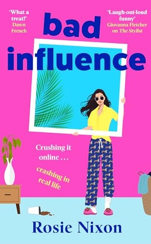 Bad Influence: The new hilarious, glamorous and heartwarming... - Nixon, Rosie