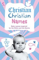 Christian Christian Names Baby Names Inspired By The Bible And The Saints Manser