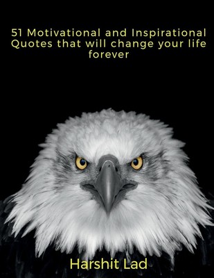 Harshit R | 51 Motivational and Inspirational Quotes that will Change your...