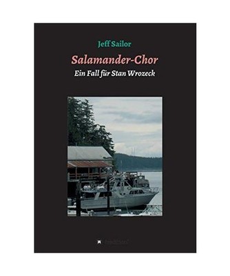 Salamander-Chor: Kriminalroman aus Nordkalifornien     Ein Fall für Stan Wrozec