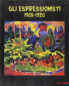 Gli Espressionisti. 1905-1920 M. M. Moeller Mazzotta 2002
