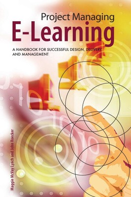 Project Managing E-Learning: A Handbook for Successful Design, Delivery and