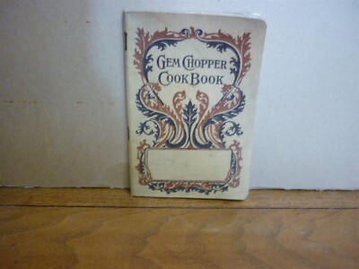 Gem Chopper Cook Book. c.1902. Many recipes by using chopper. VG copy.