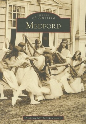 Medford (MA) (Images of America) by Anthony Mitchell Sammarco