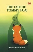 Arthur Scott Bailey | The Tale Of Tommy Fox | Taschenbuch | Englisch (2025)