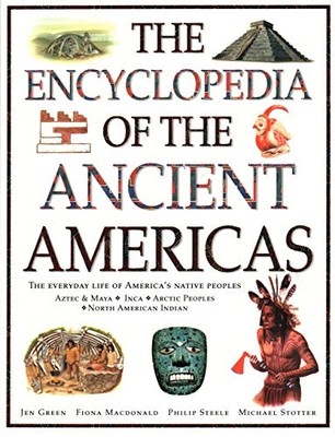 The Ancient Americas, The Encyclopedia of: The everyday - NEW Jen Green, Phil 2