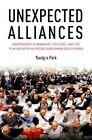 Unexpected Alliances: Independent Filmmakers, the State, and the Film Industry in Postauthoritarian South Korea by Young-a Park (Hardback, 2014)