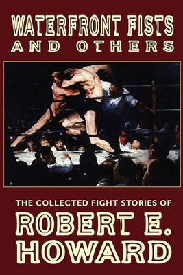 Robert, E. Howard Waterfront Fists and Others (Taschenbuch)