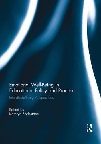 Emotional Well-Being in Educational Policy and Practice - 9781138948396