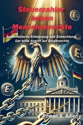 Steuerzahler haben Menschenrechte by Rowan X. Adler Paperback Book
