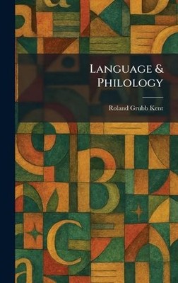 Language & Philology by Roland Grubb Kent Hardcover Book