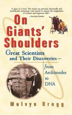 On Giants' Shoulders: Great Scientists and Their Discoveries from Archimedes to